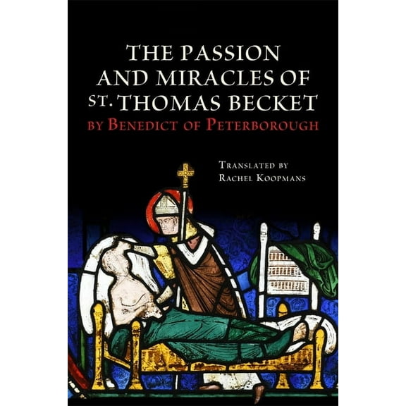The Passion and Miracles of St. Thomas Becket by Benedict of Peterborough, (Paperback)