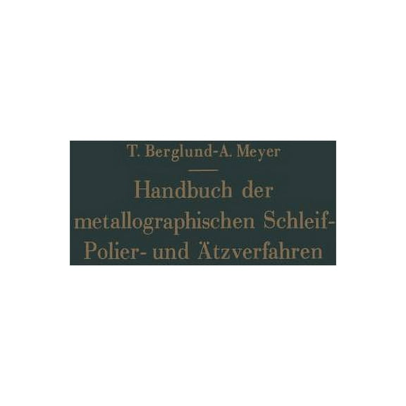 Handbuch Der Metallographischen Schleif-Polier- Und Ätzverfahren, (Paperback)