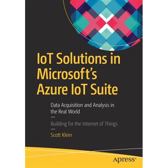 Pre-Owned IoT Solutions in Microsoft's Azure Suite: Data Acquisition and Analysis the Real World Paperback