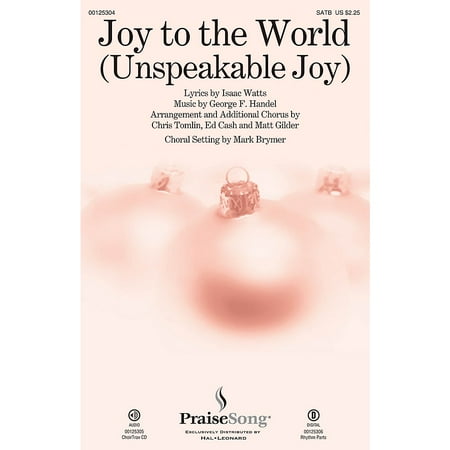 Praise Songs For Christmas PraiseSong Joy to the World (Unspeakable Joy) CHOIRTRAX CD by Chris Tomlin Arranged by Mark Brymer ()