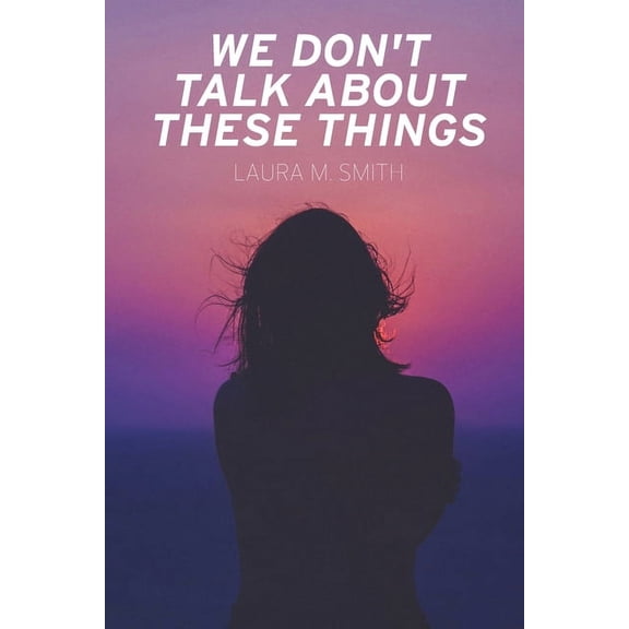 We Don't Talk About These Things, (Paperback)