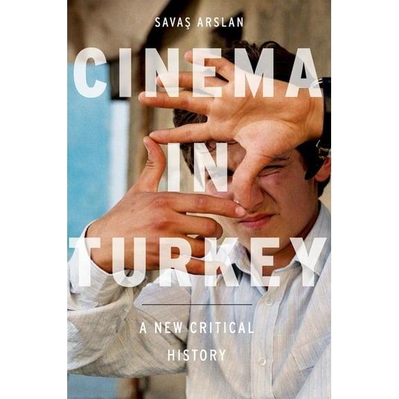 Cinema in Turkey: A New Critical History, (Paperback)