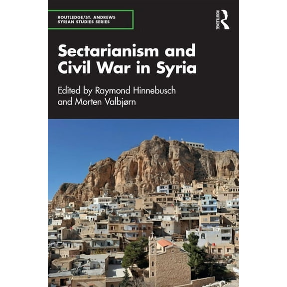 Routledge/ St. Andrews Syrian Studies Sectarianism and Civil War in Syria, (Paperback)