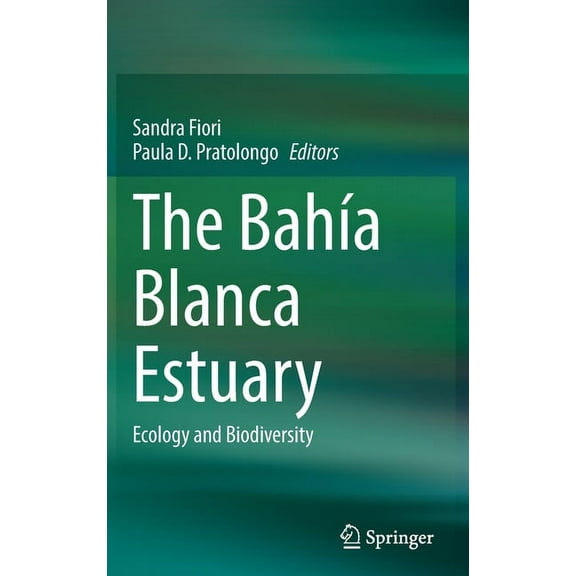 The BahÃÂa Blanca Estuary: Ecology and Biodiversity, (Hardcover)