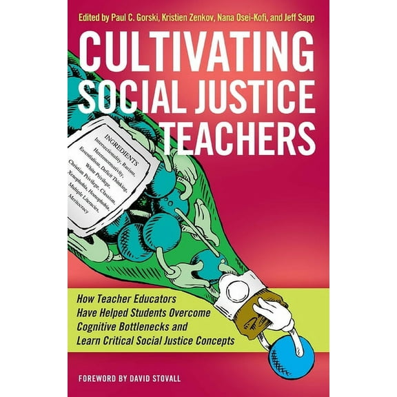 Cultivating Social Justice Teachers: How Teacher Educators Have Helped Students Overcome Cognitive Bottlenecks and Learn, (Paperback)