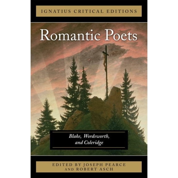 Ignatius Critical Editions: The Romantic Poets : Blake, Wordsworth and Coleridge (Paperback)