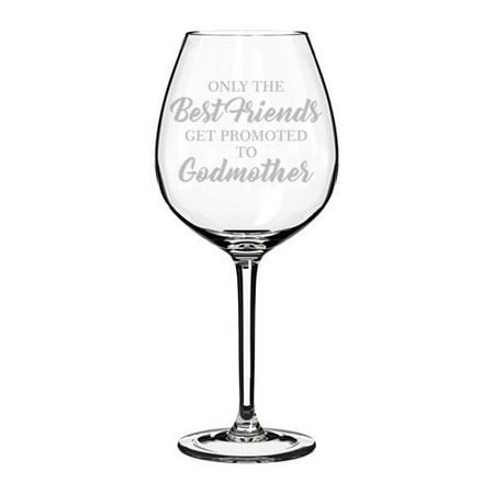 Wine Glass Goblet The Best Friends Get Promoted To Godmother (20 oz (Best St Emilion Wines)