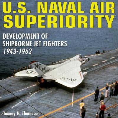 U.S. Naval Air Superiority: Development of Shipborne Jet Fighters - (Best Air Superiority Fighter)