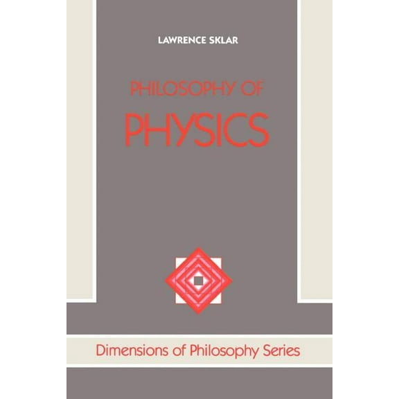 Dimensions of Philosophy Series Philosophy Of Physics, (Paperback)