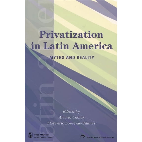 Latin American Development Forum: Privatization in Latin America : Myths and Reality (Paperback)