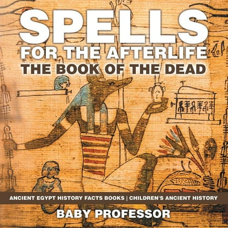 Spells for the Afterlife : The Book of the Dead - Ancient Egypt History ...