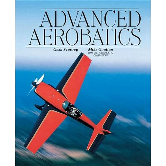 Advanced Aerobatics, (Paperback)