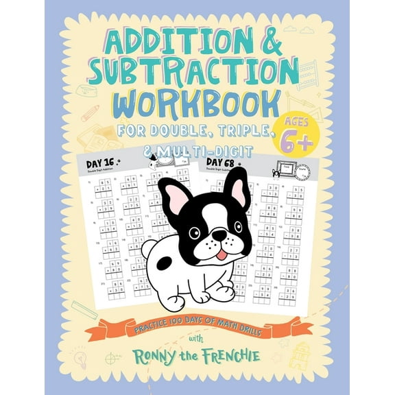 Addition and Subtraction Workbook for Double, Triple, & Multi-Digit: Practice 100 Days of Math Drills with Ronny the Fre, (Paperback)