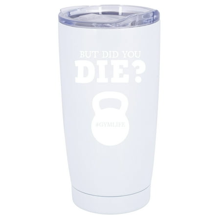 100 North 20 Ounce Stainless Steel On the Go Travel Tumbler With Push Top Lid, But Did You Die White