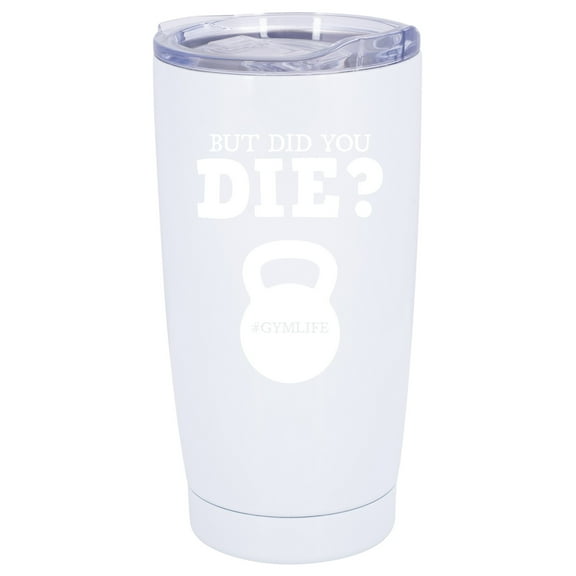 100 North 20 Ounce Stainless Steel On the Go Travel Tumbler With Push Top Lid, But Did You Die White