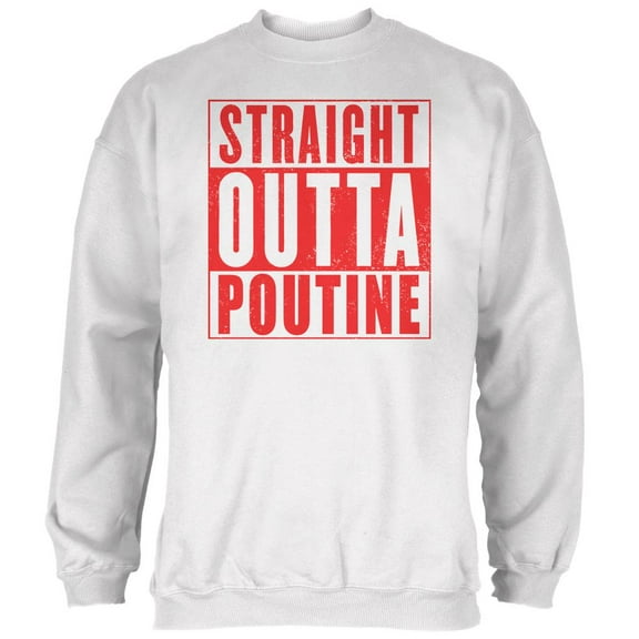 Straight Outta Poutine Mens Sweatshirt White 2XL