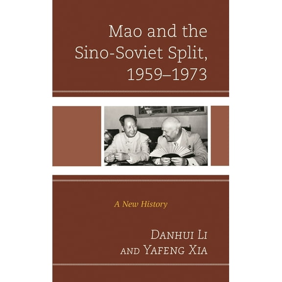 Harvard Cold War Studies Book Mao and the Sino-Soviet Split, 1959-1973: A New History, (Paperback)