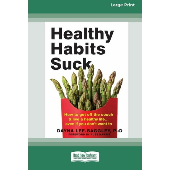 Healthy Habits Suck: How to Get Off the Couch and Live a Healthy Lifeâ ] Even If You Don't Want To (16pt Large Print Edi, (Paperback)