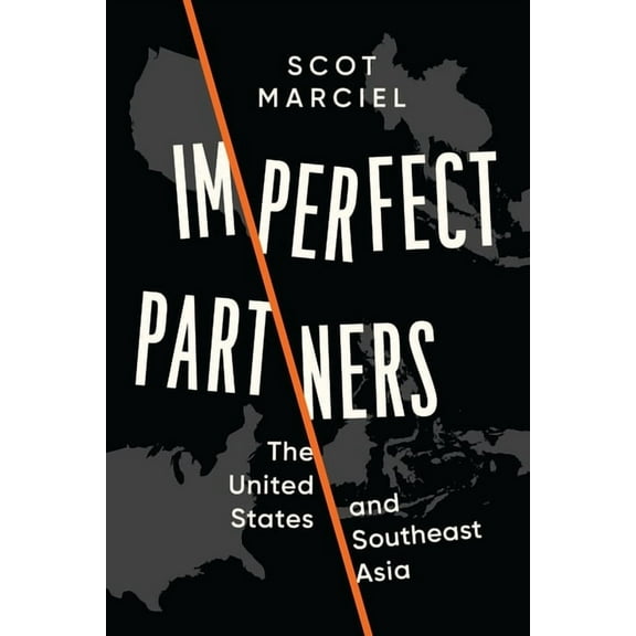 Imperfect Partners: The United States and Southeast Asia, (Paperback)