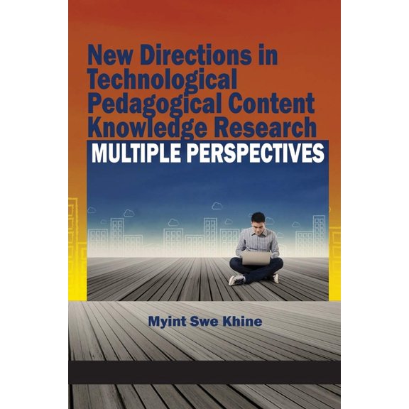New Directions in Technological Pedagogical Content Knowledge Research: Multiple Perspectives, (Hardcover)