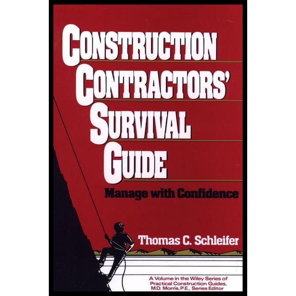 Wiley Practical Construction Guides Construction Contractors' Survival Guide: Manage with Confidence, Book 66, (Hardcover)