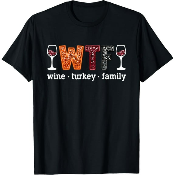Premium model-Unisex-100% cotton-WTF Wine Turkey Family Funny Thanksgiving Men Women T-Shirt