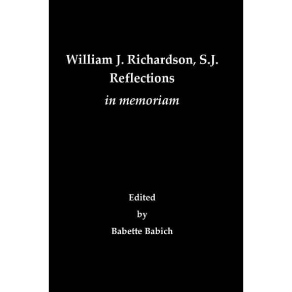 William J. Richardson, S.J.: Reflections in Memoriam, (Paperback)