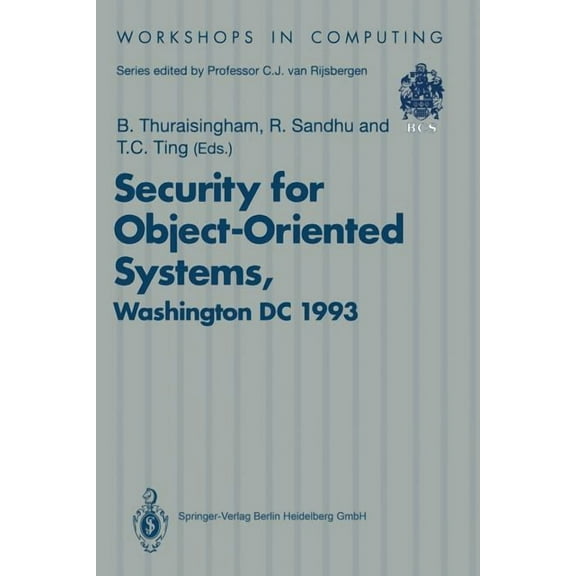 Workshops in Computing Security for Object-Oriented Systems: Proceedings of the Oopsla-93 Conference Workshop on Security for Object-Oriented S, (Paperback)