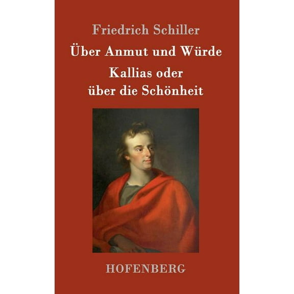 Über Anmut und Würde / Kallias oder über die Schönheit (Hardcover)
