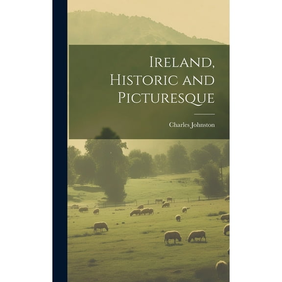 Ireland, Historic and Picturesque (Hardcover)