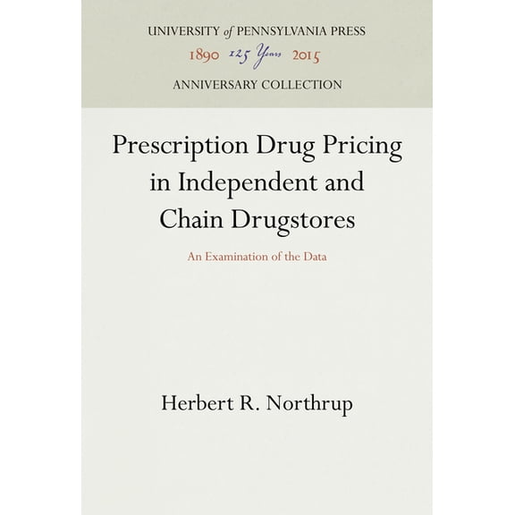 Anniversary Collection: Prescription Drug Pricing in Independent and Chain Drugstores: An Examination of the Data (Hardcover)