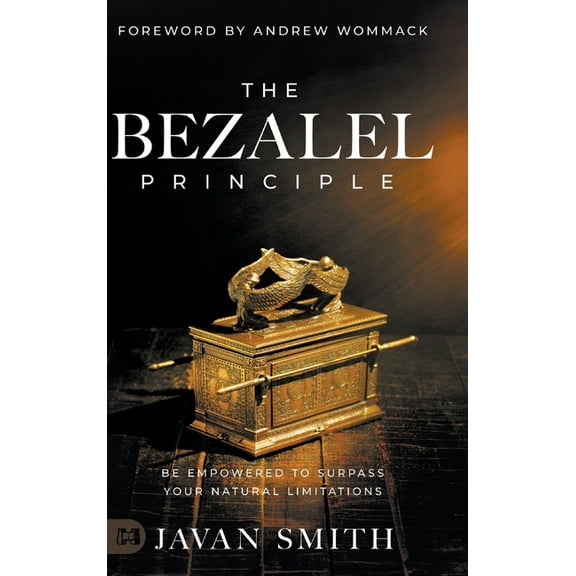 The Bezalel Principle: Be Empowered to Surpass Your Natural Limitations, (Hardcover)