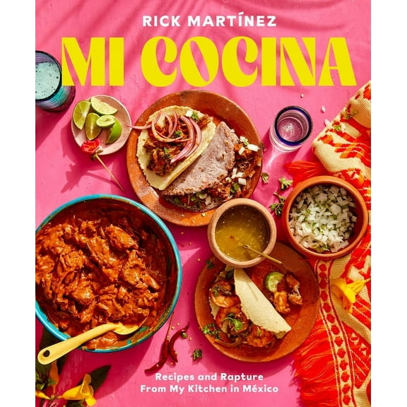 Mi Cocina Recipes and Rapture from My Kitchen in Mexico, Hardcover Edition