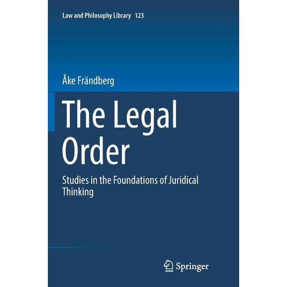 Law and Philosophy Library The Legal Order: Studies in the Foundations of Juridical Thinking, Book 123, (Paperback)