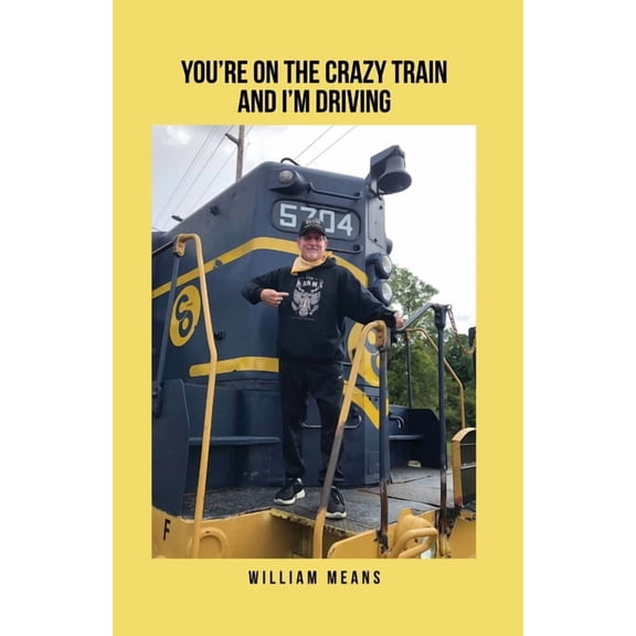 You're on the Crazy Train and I'm Driving, (Paperback)