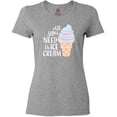 thumbnail image 3 of Inktastic All You Need is Ice Cream with Ice Cream Cone Women's T-Shirt, 3 of 5