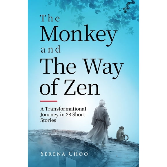 Zen Philosophy Books The Monkey and The Way of Zen: A Transformational Journey in 28 Short Stories-Embrace Mindfulness, Overcome Overthinking, (Paperback)