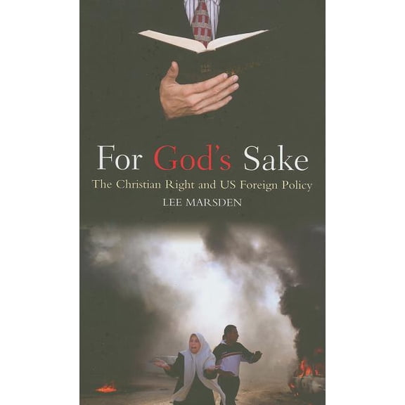For God's Sake: The Christian Right and US Foreign Policy, (Hardcover)