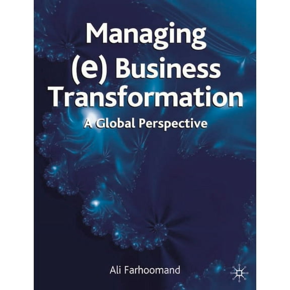Managing (E)Business Transformation: A Global Perspective, (Hardcover)