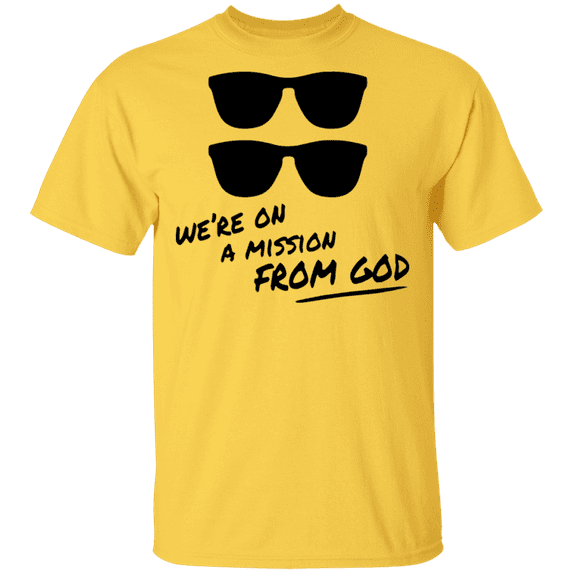 We're on a Mission From God T-Shirt