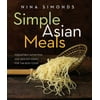 Pre-Owned Simple Asian Meals: Irresistibly Satisfying and Healthy Dishes for the Busy Cook (Hardcover) 1605293229 9781605293226