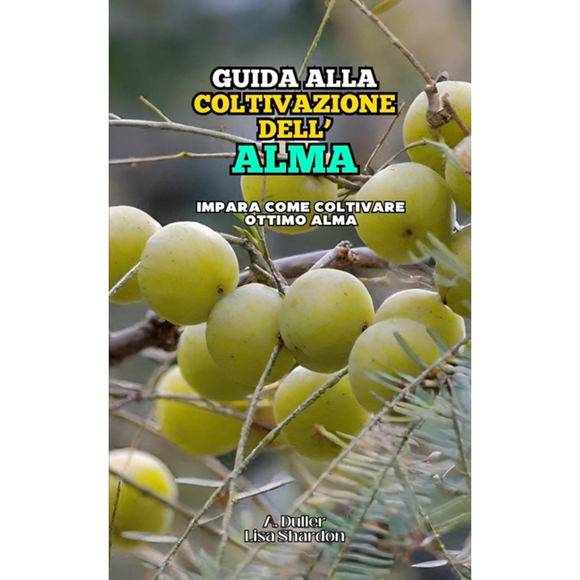Guida alla Coltivazione dell Amla: Impara come coltivare ottimo Amla (Paperback)