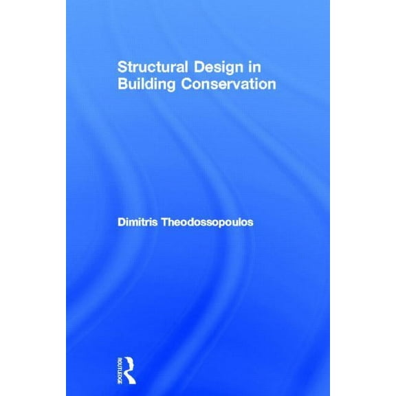 Structural Design in Building Conservation, (Hardcover)