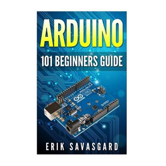 Pre-Owned Arduino 101 Beginners Guide : How to Get Started With Your Arduino