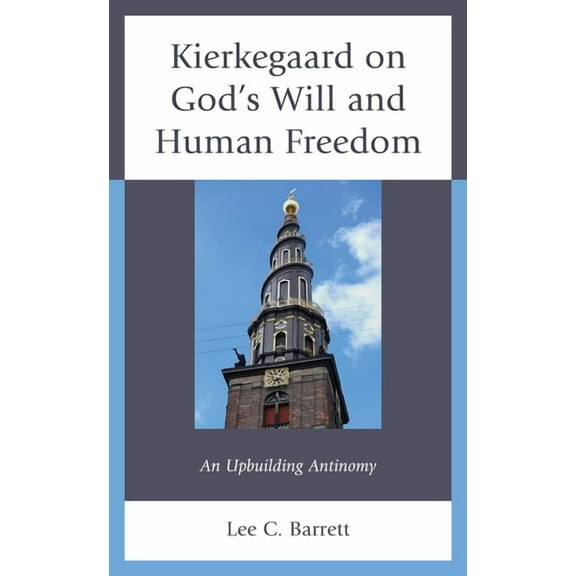 New Kierkegaard Research Kierkegaard on God's Will and Human Freedom: An Upbuilding Antinomy, (Hardcover)