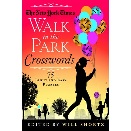 The New York Times Walk in the Park Crosswords : 75 Light and Easy