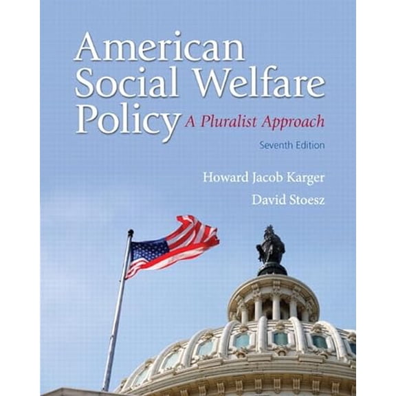 Pre-Owned American Social Welfare Policy: A Pluralist Approach (7th Edition) (Paperback) 0205848974 9780205848973