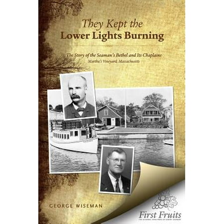 They Kept the Lower Lights Burning : The Story of the Seaman's Bethel at Martha's: And Its (George And Martha The Complete Stories Of Two Best Friends)