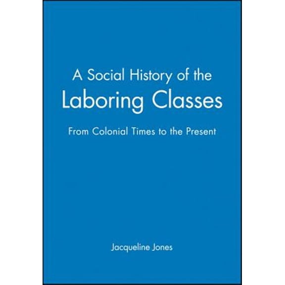 Pre-Owned Social Historyof the Laboring Classes: From Colonial Times to the Present: 2 (Problems in American History) Paperback