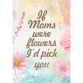 thumbnail image 2 of America Forever Happy Mother's Day Garden Flag 12.5 x 18 inches If Moms Were Flowers I'd Pick You Double Sided Holiday Seasonal Yard Outdoor Decorative Floral Flag, 2 of 5